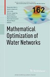 Mathematical Optimization of Water Networks - Alexander Martin, Kathrin Klamroth, Jens Lang