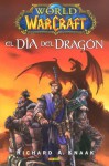 El día del dragón (World of WarCraft, #1) - Richard A. Knaak, Raúl Sastre