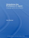 Rethinking the Prehistory of Japan (Routledge Studies in the Early History of Asia) - Ann Kumar