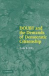 Doubt and the Demands of Democratic Citizenship - David R. Hiley