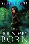 Boundary Born (Boundary Magic Book 3) - Melissa F. Olson