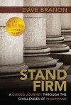 Stand Firm: A Guided Journey through the Challenges of Philippians - Dave Branon