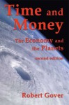 Time and Money: The Economy and the Planets (second edition) - Robert Gover