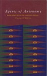 Agents of Autonomy: Maori Committees in the Nineteenth Century - Vincent O'Malley