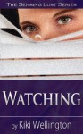 Watching (The Sensing Lust Series) - Kiki Wellington