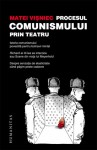 Procesul comunismului prin teatru - Matei Vişniec