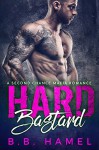 Hard Bastard: A Second Chance Mafia Romance - B. B. Hamel