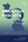 Mountain Resorts: Ecology and the Law - Ashgate Publishing Group, Richard O. Brooks, Ross A. Virginia, Janet Milne