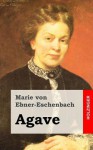 Agave - Marie von Ebner-Eschenbach