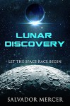 Lunar Discovery: Let the Space Race Begin - Salvador Mercer