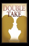 Double Take - T.D. Edwards