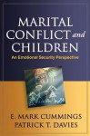 Marital Conflict and Children: An Emotional Security Perspective - E. Mark Cummings