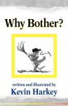 Why Bother? - Kevin Harkey