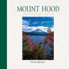 Mount Hood: Portrait of a Place - Peter Marbach