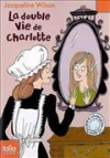 La double Vie de Charlotte - Jacqueline Wilson, Nick Sharratt, Olivier de Broca