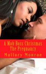 A Mob Boss Christmas: The Pregnancy - Mallory Monroe