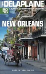 NEW ORLEANS - The Delaplaine 2016 Long Weekend Guide (Long Weekend Guides) - Andrew Delaplaine