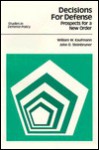 Decisions for Defense: Prospects for a New Order - William W. Kaufmann, John D. Steinbruner