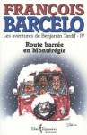 Route barrée en Montérégie (Les aventures de Benjamin Tardif IV) - François Barcelo