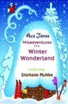 Ace Jones: Misadventures in a Winter Wonderland - Stephanie McAfee