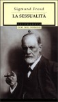 La sessualità - Sigmund Freud, Italo Valent, Romano Màdera, Vincenzo Loriga