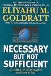 Necessary But Not Sufficient: A Theory Of Constraints Business Novel - Eliyahu M. Goldratt, Carol A. Ptak