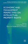 Economic and Management Perspectives on Intellectual Property Rights - Palgrave, Carine Peeters, Bruno van Pottelsberghe de la Potterie