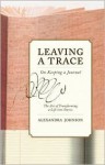 Leaving a Trace: On Keeping a Journal - Alexandra Johnson