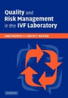 Quality and Risk Management in the Ivf Laboratory - David Mortimer, Sharon T. Mortimer