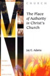 The Place of Authority in Christ's Church - Jay E. Adams