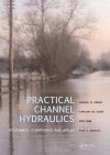 Practical Channel Hydraulics: Roughness, Conveyance and Afflux - Donald W. Knight, Paul Samuels, Caroline Mcgahey, Rob Lamb