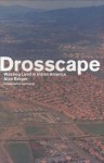 Drosscape: Wasting Land in Urban America - Alan Berger