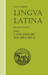 Lingua Latina: Pars II: Latin-English Vocabulary II - Hans H. Ørberg, Orberg, Hans H. Orberg
