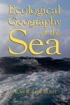 Ecological Geography of the Sea - Alan R. Longhurst