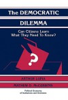 The Democratic Dilemma: Can Citizens Learn What They Need to Know? - Arthur Lupia, Mathew D. McCubbins