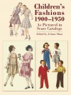 Children's Fashions 1900-1950 As Pictured in Sears Catalogs - JoAnne Olian