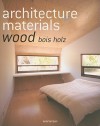 Architecture Materials: Wood/Bois/Holz - Amy Brooke, Amy Brooke, Claire Débard