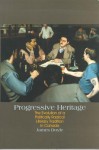 Progressive Heritage: The Evolution of a Politically Radical Literary Tradition in Canada - James Doyle