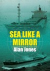 Sea Like a Mirror - Alan Jones