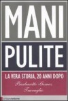 Mani pulite. La vera storia, 20 anni dopo - Marco Travaglio, Peter Gomez, Gianni Barbacetto