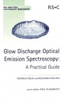 Glow Discharge Optical Emission Spectroscopy: A Practical Guide - Richard Payling, Neil W. Barnett, Richard Payling, Rick F. Browner, John M. Chalmers