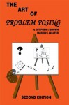 The Art of Problem Posing Second Edition - Stephen I. Brown, Marion I. Walter