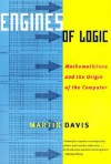 Engines of Logic: Mathematicians and the Origin of the Computer - Martin D. Davis