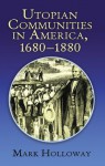 Heavens on Earth: Utopian Communities in America, 1680-1880 - Mark Holloway