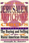 Great Jerusalem Artichoke Circus: The Buying and Selling of the Rural American Dream - Joseph A. Amato