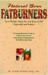 Natural Born Fatburners: Lose Weight, Burn Fat, and Keep It Off--Naturally and Safely - George L. Redmon