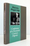 Confessions of a Twentieth Century Pilgrim - Malcolm Muggeridge, Malcolm Muggreidge