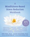 A Mindfulness-Based Stress Reduction Workbook - Bob Stahl, Elisha Goldstein, Saki Santorelli, Jon Kabat-Zinn