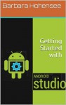 Getting Started with Android Studio - Barbara Hohensee, John Conner