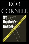 My Brother's Keeper: A Short Story - Rob Cornell